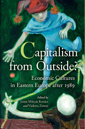 Cover image for Capitalism from Outside?: Economic Cultures in Eastern Europe after 1989