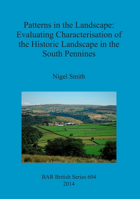 Cover image for Patterns in the Landscape: Evaluating Characterisation of the Historic Landscape in the South Pennines