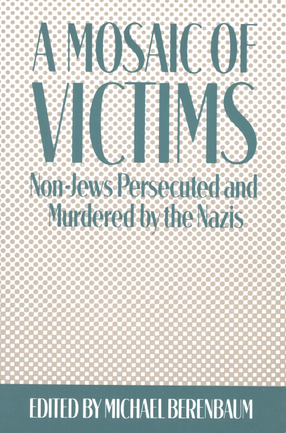 Cover image for A Mosaic of victims: non-Jews persecuted and murdered by the Nazis