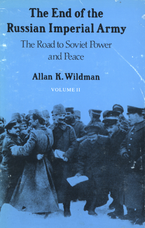 Cover image for The end of the Russian Imperial Army: Volume II, The Road to Soviet Power and Peace