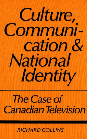 Cover image for Culture, communication, and national identity: the case of Canadian television