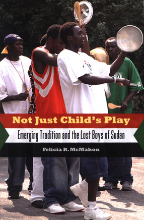 Cover image for Not just child&#39;s play: emerging tradition and the lost boys of Sudan