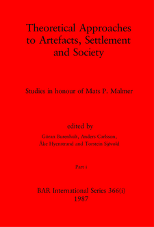 Cover image for Theoretical Approaches to Artefacts, Settlement and Society, Parts i and ii: Studies in honour of Mats P. Malmer