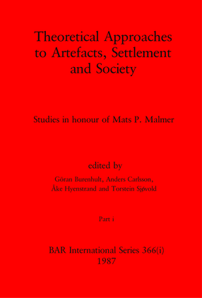 Cover image for Theoretical Approaches to Artefacts, Settlement and Society, Parts i and ii: Studies in honour of Mats P. Malmer