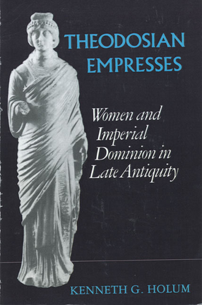 Cover image for Theodosian empresses: women and imperial dominion in late antiquity