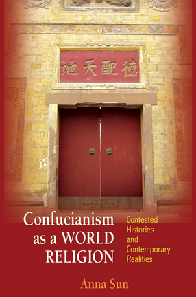 Cover image for Confucianism as a world religion: contested histories and contemporary realities