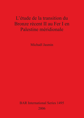 Cover image for L&#39;étude de la transition du Bronze récent II au Fer I en Palestine méridionale
