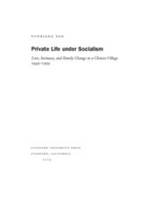 Cover image for Private life under socialism: love, intimacy, and family change in a Chinese village, 1949-1999