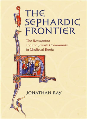 Cover image for The Sephardic Frontier: The Reconquista and the Jewish Community in Medieval Iberia