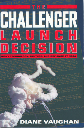 Cover image for The Challenger launch decision: risky technology, culture, and deviance at NASA