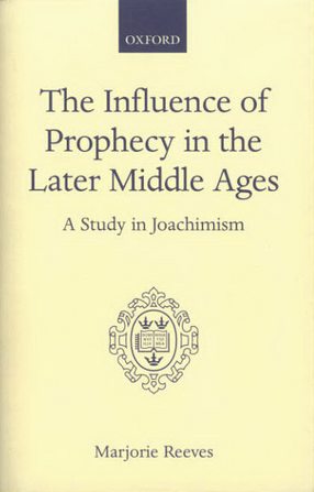 Cover image for The influence of prophecy in the later Middle Ages: a study in Joachimism
