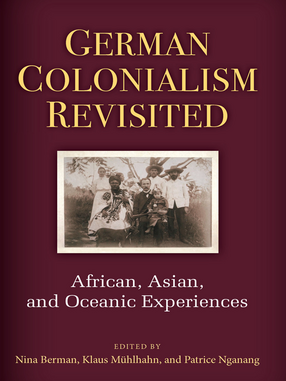Cover image for German Colonialism Revisited: African, Asian, and Oceanic Experiences