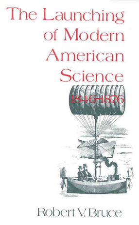 Cover image for The launching of modern American science, 1846-1876