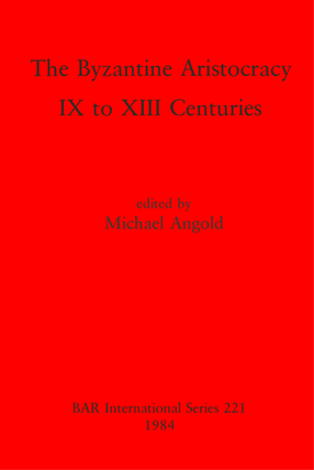 Cover image for The Byzantine Aristocracy: IX to XIII Centuries