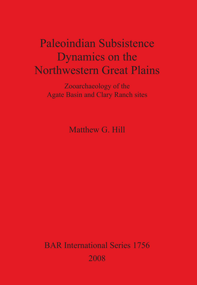 Cover image for Paleoindian Subsistence Dynamics on the Northwestern Great Plains: Zooarchaeology of the Agate Basin and Clary Ranch