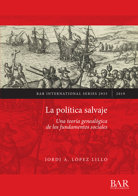Cover image for La política salvaje: Una teoría genealógica de los fundamentos sociales