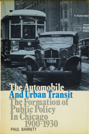Cover image for The Automobile and Urban Transit: The Formation of Public Policy in Chicago, 1900-1930