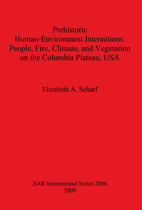 Cover image for Prehistoric Human-Environment Interactions: People, Fire, Climate, and Vegetation on the Columbia Plateau, USA