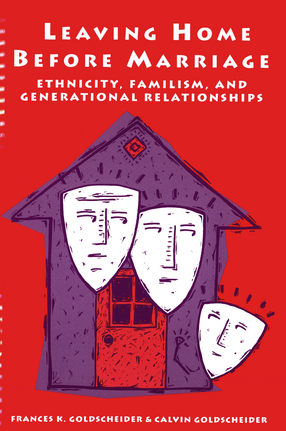 Cover image for Leaving Home Before Marriage: Ethnicity, Familism, and Generational Relationships