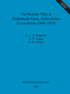 Cover image for The Roman Villa at Shakenoak Farm, Oxfordshire. Excavations 1960–1976
