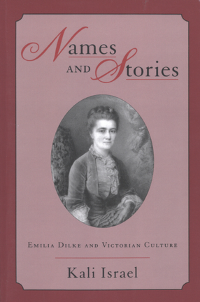 Cover image for Names and stories: Emilia Dilke and Victorian culture