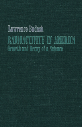 Cover image for Radioactivity in America: growth and decay of a science