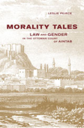 Cover image for Morality tales: law and gender in the Ottoman court of Aintab