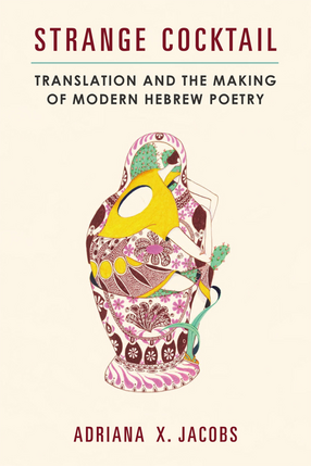 Cover image for Strange Cocktail: Translation and the Making of Modern Hebrew Poetry