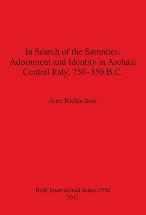 Cover image for In Search of the Samnites: Adornment and Identity in Archaic Central Italy, 750-350 B.C.