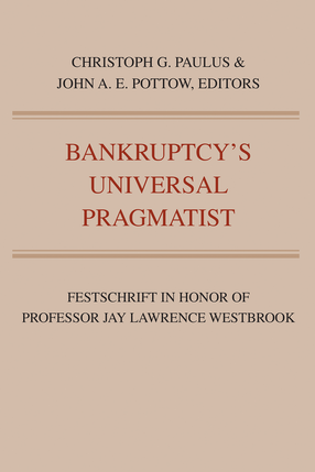 Cover image for Bankruptcy&#39;s Universal Pragmatist: Festschrift in Honor of Professor Jay Lawrence Westbrook