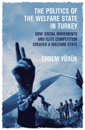 Cover image for The Politics of the Welfare State in Turkey: How Social Movements and Elite Competition Created a Welfare State