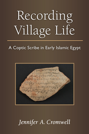 Cover image for Recording Village Life: A Coptic Scribe in Early Islamic Egypt