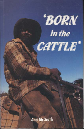 Cover image for Born in the cattle: aborigines in cattle country