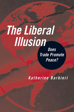 Cover image for The Liberal Illusion: Does Trade Promote Peace?