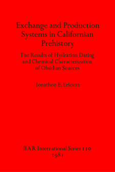 Cover image for Exchange and Production Systems in Californian Prehistory: The Results of Hydration Dating and Chemical Characterization of Obsidian Sources