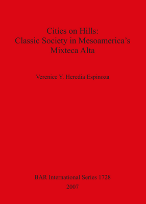 Cover image for Cities on Hills: Classic Society in Mesoamerica&#39;s Mixteca Alta