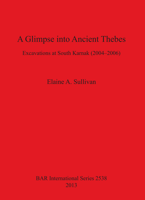 Cover image for A Glimpse into Ancient Thebes: Excavations at South Karnak (2004-2006)