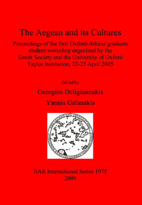 Cover image for The Aegean and its Cultures: Proceedings of the first Oxford-Athens graduate student workshop organized by the Greek Society and the University of Oxford Taylor Institution, 22-23 April 2005