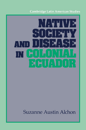 Cover image for Native society and disease in colonial Ecuador