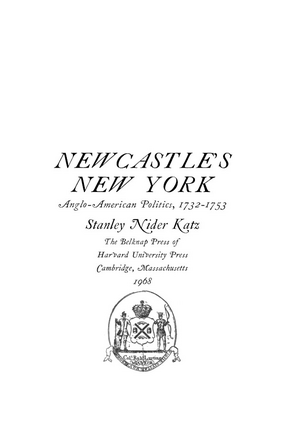 Cover image for Newcastle&#39;s New York: Anglo-American politics, 1732-1753