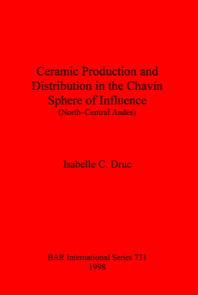 Cover image for Ceramic Production and Distribution in the Chavín Sphere of Influence (North-Central Andes)