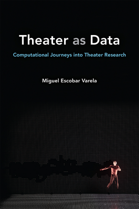 Cover image for Theater as Data: Computational Journeys into Theater Research