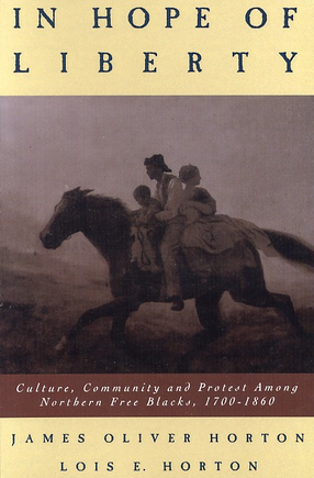 Cover image for In hope of liberty: culture, community, and protest among northern free Blacks, 1700-1860