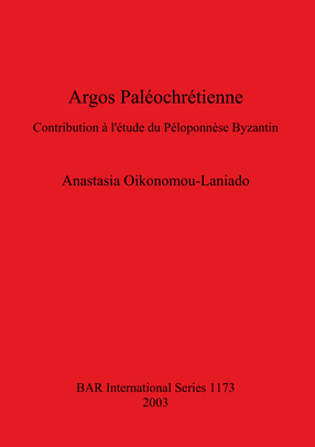 Cover image for Argos Paléochrétienne: Contribution à l&#39;étude du Péloponnèse Byzantin