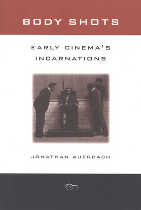 Cover image for Body shots: early cinema&#39;s incarnations