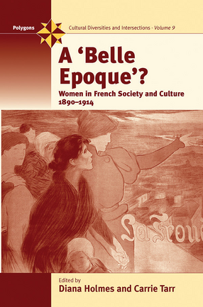 Cover image for A &quot;belle epoque&quot;?: women in French society and culture, 1890-1914