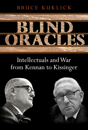 Cover image for Blind Oracles: Intellectuals and War from Kennan to Kissinger