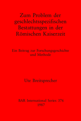 Cover image for Zum Problem der geschlectsspezifischen Bestattungen in der Römischen Kaiserzeit: Ein Beitrag zur Forschungsgeschichte und Methode