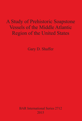 Cover image for A Study of Prehistoric Soapstone Vessels of the Middle Atlantic Region of the United States