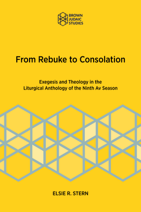 Cover image for From Rebuke to Consolation: Exegesis and Theology in the Liturgical Anthology of the Ninth Av Season